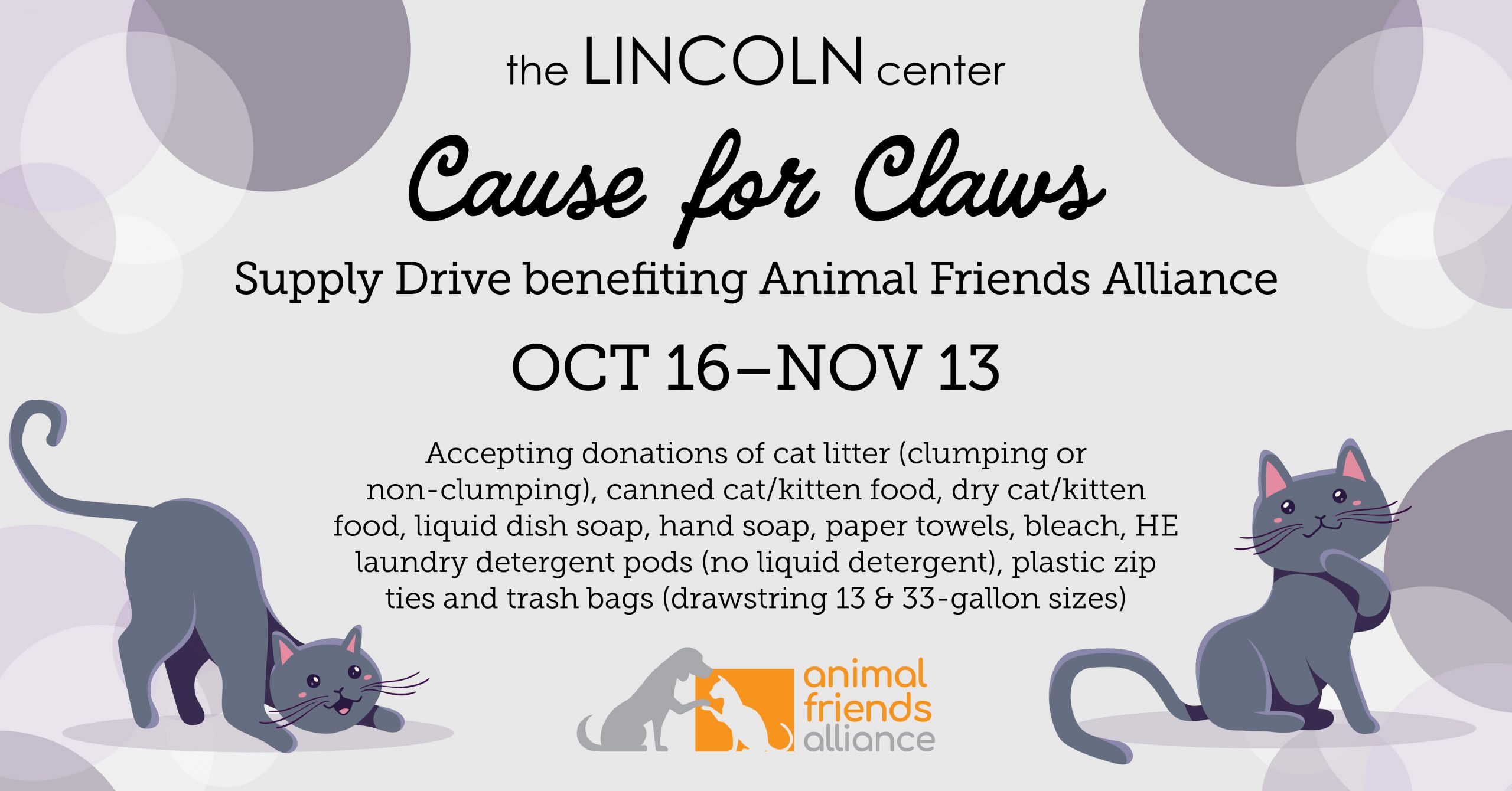 A grey graphic with two grey cartoon cats. Text reads "Cause for Claws Supply Drive benifting Animal Friend Alliance Oct 16- Nov 13."